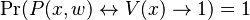 \Pr(P(x,w)\leftrightarrow V(x) \rightarrow 1) =1