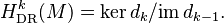 H^k_{\mathrm{DR}}(M) = \ker d_k / \mathrm{im} \, d_{k-1}.