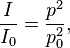 \frac{I}{I_0} = \frac{p^2}{p_0^2},