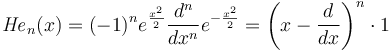 \mathit{He}_n(x)=(-1)^n e^{\frac{x^2}{2}}\frac{d^n}{dx^n}e^{-\frac{x^2}{2}}=\left (x-\frac{d}{dx} \right )^n \cdot 1   