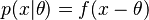 p(x|\theta) = f(x-\theta)