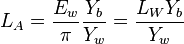 
  L_A = \frac{E_w}{\pi} \frac{Y_b}{Y_w} = \frac{L_W Y_b}{Y_w}
