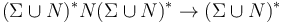 (\Sigma \cup N)^{*} N (\Sigma \cup N)^{*} \rightarrow (\Sigma \cup N)^{*} 