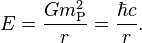 E=\frac{G m_\text{P}^2}{r}=\frac{\hbar c}{r}.