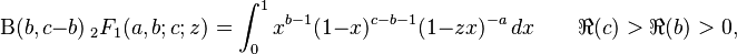 \Beta(b,c-b)\,_2F_1(a,b;c;z) = \int_0^1 x^{b-1} (1-x)^{c-b-1}(1-zx)^{-a} \, dx \qquad \real(c) > \real(b) > 0, 