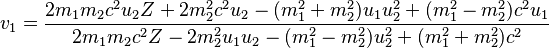  v_1=\frac{2 m_1 m_2 c^2 u_2 Z+2 m_2^2 c^2 u_2-(m_1^2+m_2^2) u_1 u_2^2+(m_1^2-m_2^2) c^2 u_1} {2 m_1 m_2 c^2 Z-2 m_2^2 u_1 u_2-(m_1^2-m_2^2) u_2^2+(m_1^2+m_2^2) c^2} 