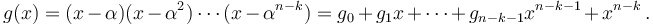 g(x) = (x-\alpha)(x-\alpha^2)\cdots(x-\alpha^{n-k}) = g_0 + g_1x + \cdots + g_{n-k-1}x^{n-k-1} + x^{n-k}\,.