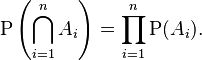 \mathrm{P}\left(\bigcap_{i=1}^n A_i\right)=\prod_{i=1}^n \mathrm{P}(A_i).