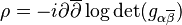 \rho = -i\partial\overline{\partial}\log\det(g_{\alpha\overline{\beta}})