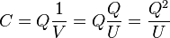 C = Q{1\over V} = Q {Q \over U} = {Q^2 \over U}