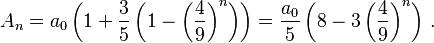 A_{n} = a_0 \left( 1 + \frac{3}{5} \left( 1 - \left(\frac{4}{9}\right)^{n} \right) \right) = \frac{a_0}{5} \left( 8 - 3 \left(\frac{4}{9}\right)^{n} \right)\, .