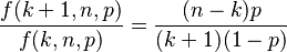  \frac{f(k+1,n,p)}{f(k,n,p)}=\frac{(n-k)p}{(k+1)(1-p)} 