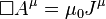 \Box A^\mu  = \mu_0 J^\mu