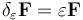 \delta_\varepsilon \bold{F} = \varepsilon \bold{F}