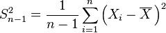 S^2_{n-1} = \frac{1}{n-1}\sum_{i=1}^n\left(X_i-\overline{X}\,\right)^2