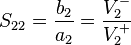 S_{22} = \frac{b_2}{a_2} = \frac{V_2^-}{V_2^+}\,