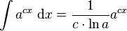 \int a^{cx}\;\mathrm{d}x = \frac{1}{c\cdot \ln a} a^{cx}