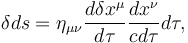 \delta ds  = \eta_{\mu\nu}  \frac{d\delta x^\mu}{d\tau} \frac{dx^\nu}{cd\tau}d\tau,