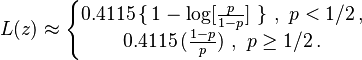 L(z)\approx \left\{ \begin{matrix}
   0.4115\,\{\,1-\log [\frac{p}{1-p}]\,\,\}\,\,,\,\,p<1/2\,,  \\
   0.4115\,(\frac{1-p}{p})\,\,,\,\,p\ge 1/2\,.  \\
\end{matrix} \right.