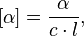 [\alpha] = \frac{\alpha}{c \cdot l},