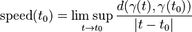 \operatorname{speed}(t_0)=\limsup_{t\to t_0} {d(\gamma(t),\gamma(t_0))\over |t-t_0|} 