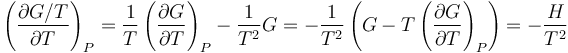 
    \left( {\frac{\partial G / T}{\partial T}} \right)_P
    =
    \frac{1}{T}\left( {\frac{\partial G}{\partial T}} \right)_P - \frac{1}{T^{2}}G
    =
    - \frac{1}{T^{2}}\left( {G - T\left({\frac{\partial G}{\partial T}} \right)_P
    } \right)
    = - \frac{H}{T^{2}}
