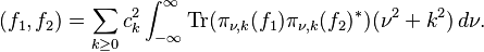  (f_1,f_2) = \sum_{k\ge 0} c_k^2 \int_{-\infty}^\infty {\rm Tr}(\pi_{\nu,k}(f_1)\pi_{\nu,k}(f_2)^*) (\nu^2 +k^2) \, d\nu.