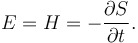 E = H = -\frac{\partial S}{\partial t}.