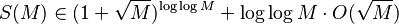  S(M) \in (1 + \sqrt{M})^{\log \log M}  + \log \log M \cdot O( \sqrt{M} )