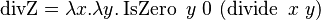 \operatorname{divZ} = \lambda x.\lambda y.\operatorname{IsZero}\ y\ 0 \ (\operatorname{divide}\ x\ y) 