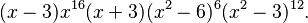 (x-3) x^{16} (x+3) (x^2-6)^6 (x^2-3)^{12}.\ 