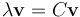 \lambda \mathbf{v}=C\mathbf{v}