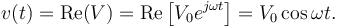  v(t) = \mathrm{Re}(V) = \mathrm{Re}\left [ V_0 e^{j \omega t} \right ] = V_0 \cos \omega t.