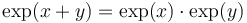 \exp(x + y) = \exp(x) \cdot \exp(y)