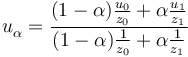 u^{}_{\alpha}= \frac{ (1 - \alpha ) \frac{ u_0 }{ z_0 } + \alpha \frac{ u_1 }{ z_1 } }{ (1 - \alpha ) \frac{ 1 }{ z_0 } + \alpha \frac{ 1 }{ z_1 } }