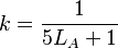 
  k = \frac{1}{5 L_A + 1}
