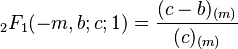 {}_2F_1 (-m,b;c;1)=\frac{ (c-b)_{(m)} }{(c)_{(m)}  } 