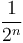  \frac{1}{2^n}