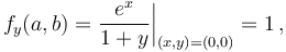 f_y(a,b)=\frac{e^x}{1+y}\bigg|_{(x,y)=(0,0)}=1\,,