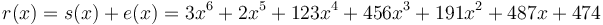 r(x) = s(x) + e(x) = 3 x^6 + 2 x^5 + 123 x^4 + 456 x^3 + 191 x^2 + 487 x + 474