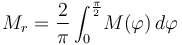 M_r=\frac{2}{\pi}\int_{0}^{\frac{\pi}{2}}\!M(\varphi)\,d\varphi\!