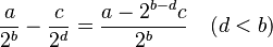 \frac{a}{2^b}-\frac{c}{2^d}=\frac{a-2^{b-d}c}{2^b} \quad (d< b)