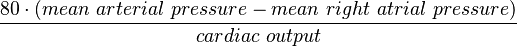 \frac {80 \cdot (mean\ arterial\ pressure - mean \ right \ atrial \ pressure)} {cardiac\ output}