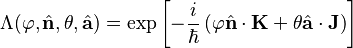 \Lambda(\varphi,\hat{\mathbf{n}},\theta,\hat{\mathbf{a}}) = \exp\left[-\frac{i}{\hbar} \left(\varphi\hat{\mathbf{n}} \cdot \mathbf{K} + \theta\hat{\mathbf{a}} \cdot \mathbf{J}\right)\right] 