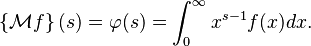 \left\{\mathcal{M}f\right\}(s) = \varphi(s)=\int_0^{\infty} x^{s-1} f(x)dx.