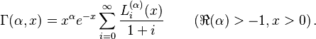 \Gamma(\alpha,x)=x^\alpha e^{-x} \sum_{i=0}^\infty \frac{L_i^{(\alpha)}(x)}{1+i} \qquad \left(\Re(\alpha)>-1 , x > 0\right).