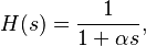 H(s) = \frac {1}{1+\alpha s},