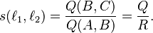 s(\ell_1, \ell_2) = \frac{Q(B, C)}{Q(A, B)} = \frac{Q}{R}.