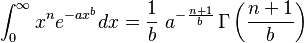 \int_0^\infty x^n e^{-ax^b} dx = \frac{1}{b}\ a^{-\frac{n+1}{b}} \, \Gamma\left(\frac{n+1}{b}\right)