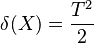  \delta(X) = \frac{T^2}{2} 